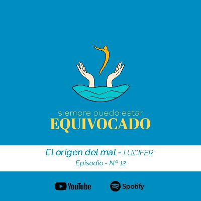 Ep12: El Origen del mal - Lucifer