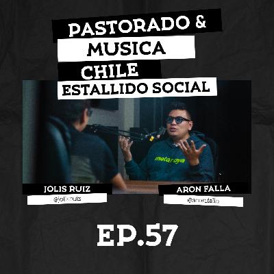EP. 57 Pastorado y música después del estallido social en Chile