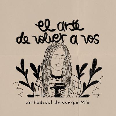Ep 21 | El Coraje de SER vos misma