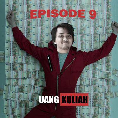 Eps 9 : UANG KULIAH