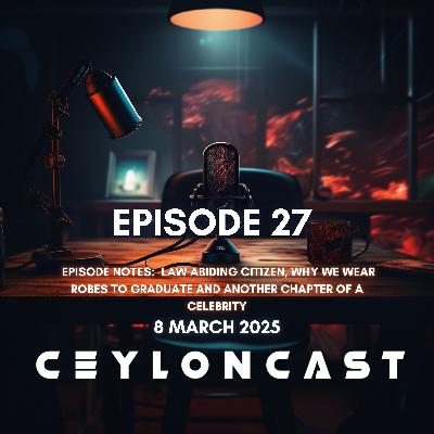 Episode 27: ඇයි අපි Graduation එකට ලෝගු අදින්නේ?