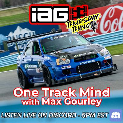IAG Thursday Thing EP.108: One Track Mind w/ Max Gourley!