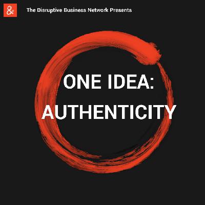ONE IDEA: AUTHENTICITY