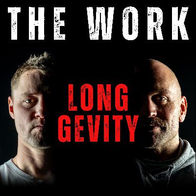 The Work Podcast Episode 49 - Long Gevity The Work Podcast Episode 49 - Long Gevity