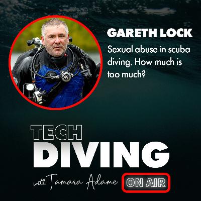 Sexual abuse in scuba diving, how much is too much? Gareth Lock