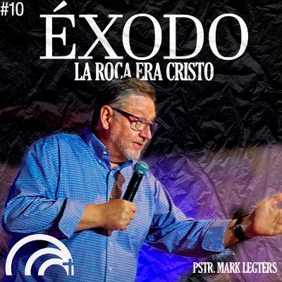 Éxodo: La roca era Cristo | Pastor Mark Legters | Iglesia Casa Del Padre Mérida Éxodo: La roca era Cristo | Pastor Mark Legters | Iglesia Casa Del Padre Mérida
