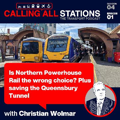 4/1 Is Northern Powerhouse Rail the wrong choice? Plus saving the Queensbury Tunnel