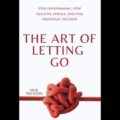 The Art of Letting Go by Nick Trenton, Book Summary, Podcast, English