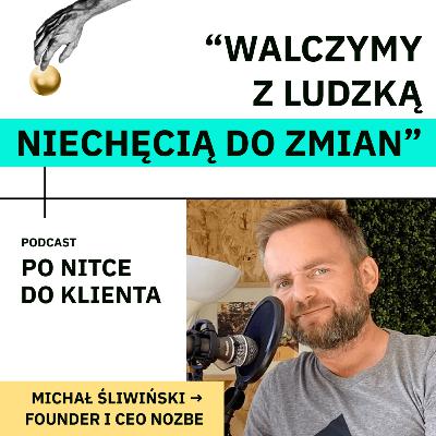 #2 Zrozumienie siebie, klienta i zespołu jako klucz do sukcesu (część 2) | Michał Śliwiński, Nozbe #2 Zrozumienie siebie, klienta i zespołu jako klucz do sukcesu (część 2) | Michał Śliwiński, Nozbe