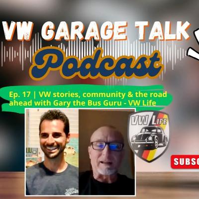 Ep. 17 | VW stories, community & the road ahead with Gary VW Life