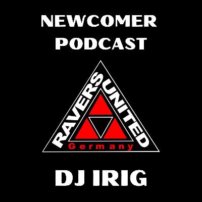NEWCOMER PODCAST - DJ IRIG