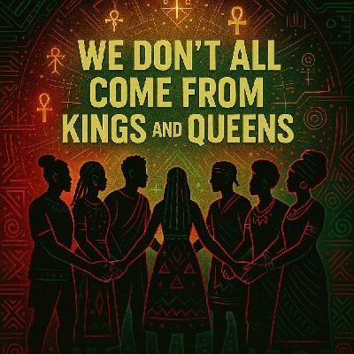 Episode 2959 - No Frills,No Thrills just Brother ha2tim:We Don’t All Come from Kings and Queens