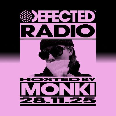 Defected Radio Show hosted by Monki - 28-11-2025