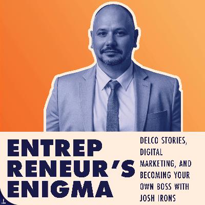 Delco Stories, Digital Marketing, and Becoming Your Own Boss with Josh Irons