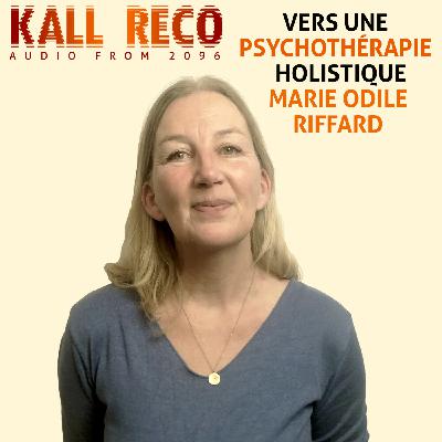 Vers une psychothérapie holistique avec  Marie -Odile Riffard