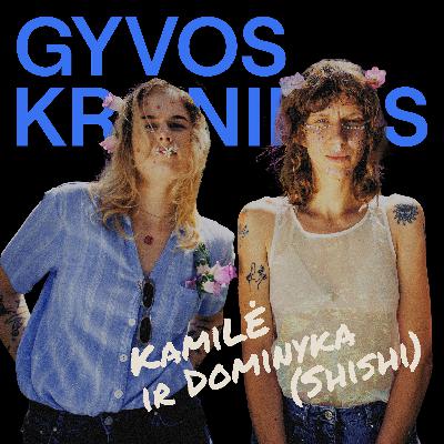 /10 GYVOS KRONIKOS | shishi (Kamilė ir Dominyka)