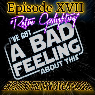 Episode XVII - Retro Gaslighting