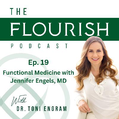 #019 Functional Medicine with Jennifer Engels, MD