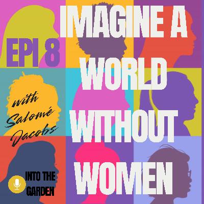 16/3/26 Imagine a World Without Women with Salomé Jacobs 16/3/26 Imagine a World Without Women with Salomé Jacobs