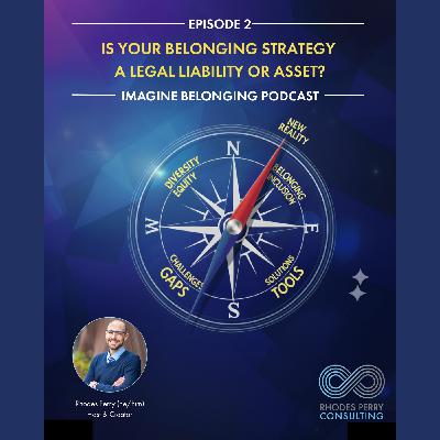 Is Your Belonging Strategy a Legal Liability or Asset?