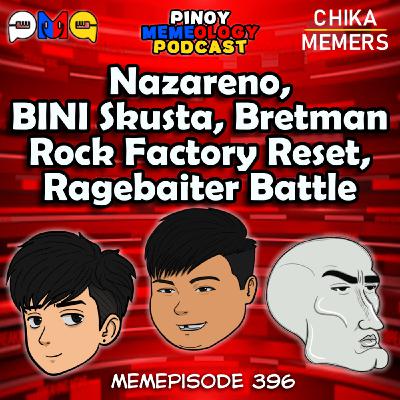 MEMEp. 396 : Nazareno, BINI Skusta, Bretman Rock Factory Reset, Ragebaiter Battle MEMEp. 396 : Nazareno, BINI Skusta, Bretman Rock Factory Reset, Ragebaiter Battle