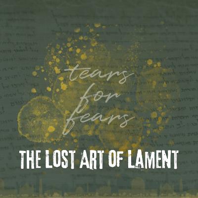 The Lost Art of Lament
