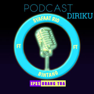 Podcast diriku eps 5. Orang tua