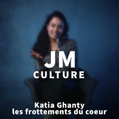 JM Culture : Katia Ghanty, nous parle de son livre "les frottements du coeur"