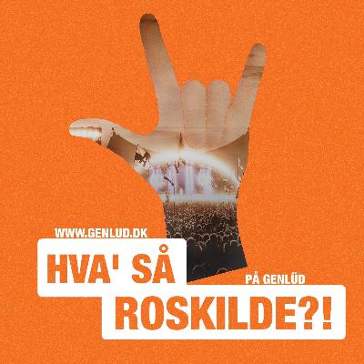 Hva' så Roskilde!? - De bedste koncerter fra 22'