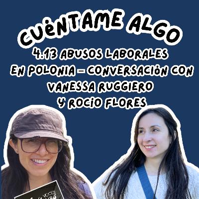 Episodio 4.13. Abusos laborales contra los trabajadores latinoamericanos en Polonia - conversación con Vanessa Ruggiero y Rocío Flores