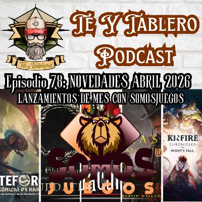 T&T Episodio 78: NOVEDADES ABRIL 2026 - LANZAMIENTOS DEL MES CON SOMOSJUEGOS