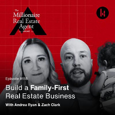 118. Build a Family-First Real Estate Business With Andrea Ryan and Zach Clark