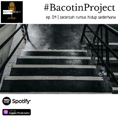 #BacotinProject EP.04 | secercah rumus hidup sederhana.