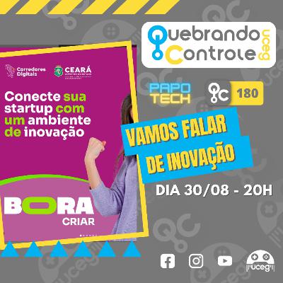 Vamos falar de Inovação - (Papo Tech) - QoC#180