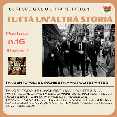 TANGENTOPOLI E L’INCHIESTA MANI PULITE- parte 3 - #Tutta un altra storia - S04 - P16