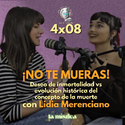 4x08 El deseo de inmortalidad vs la evolución histórica del concepto de muerte, con Lidia Merenciano