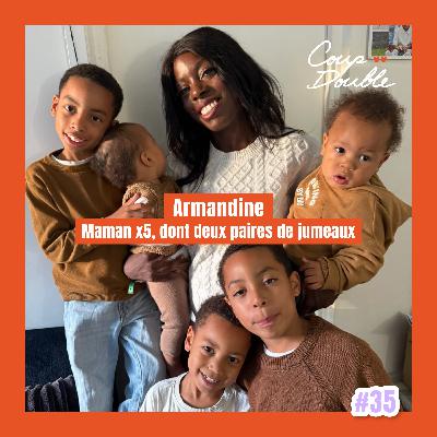 À 2 VOIX #35 - ARMANDINE : MAMAN x5, DONT DEUX PAIRES DE JUMEAUX À 2 VOIX #35 - ARMANDINE : MAMAN x5, DONT DEUX PAIRES DE JUMEAUX