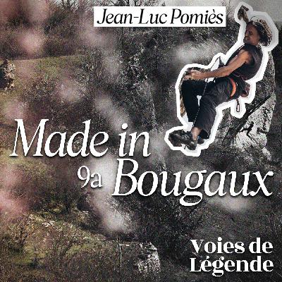 Voies de Légende : "Made in Bougaux" 9a - Lucien Martinez