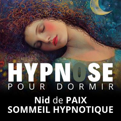 Hypnose pour DORMIR - Nid de PAIX - SOMMEIL HYPNOTIQUE