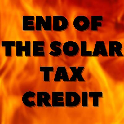 End of the Solar Tax Credit