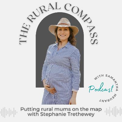 47. Putting rural mums on the map w/ Stephanie Trethewey 47. Putting rural mums on the map w/ Stephanie Trethewey