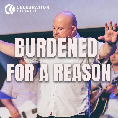 Burdened for a Reason