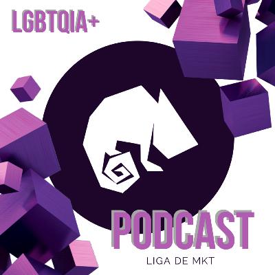 #21 - Marketing e a luta LGBTQIA+