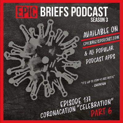 S3: Episode 137 - Coronacation "Celebration" (Part 6) S3: Episode 137 - Coronacation "Celebration" (Part 6)
