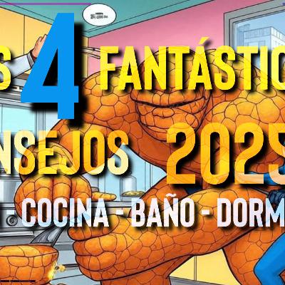 🌟 LOS 4 FANTÁSTICOS Consejos para Cocina, Salón, Baño y Dormitorio en 2025 🦸‍♂️🎙️