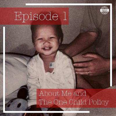 Episode 1: About Me and The One Child Policy Episode 1: About Me and The One Child Policy