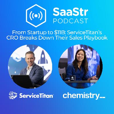 SaaStr 813: From Startup to $11B: ServiceTitan's CRO Breaks Down Their Sales Playbook