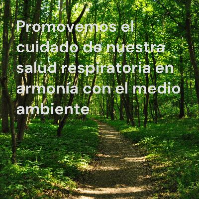 Promovemos el cuidado de nuestra salud respiratoria en armonía con el medio ambiente