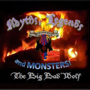 The Big Bad Wolf (Myths, Legends and Monsters) The Big Bad Wolf (Myths, Legends and Monsters)