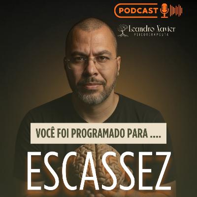VOCÊ FOI PROGRAMADO PARA A ESCASSEZ